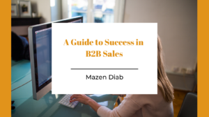 A Guide to Success in B2B Sales Mazen Diab