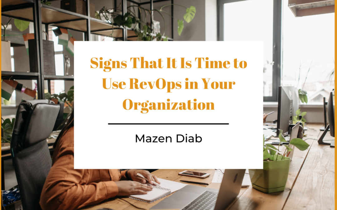 Signs That It Is Time To Use Revops In Your Organization Mazen Diab