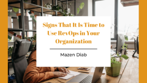 Signs That It Is Time To Use Revops In Your Organization Mazen Diab