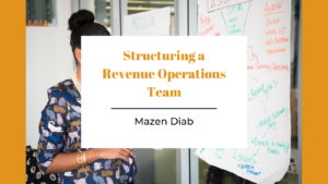 Structuring A Revenue Operations Team Mazen Diab