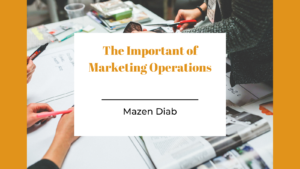 The Important Of Marketing Operations Mazen Diab