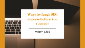 Ways To Gauge Seo Success Before You Commit Mazen Diab